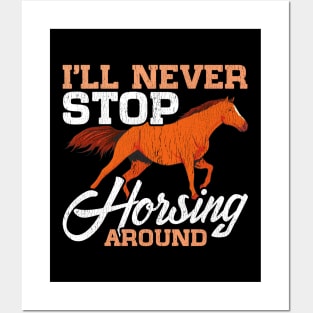 Cute I'll Never Stop Horsing Around Horse Pun Posters and Art